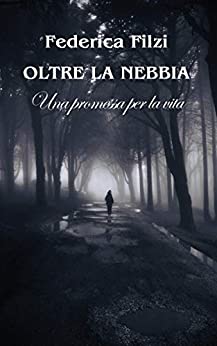 Oltre la nebbia: Una promessa per la vita. Volume 3