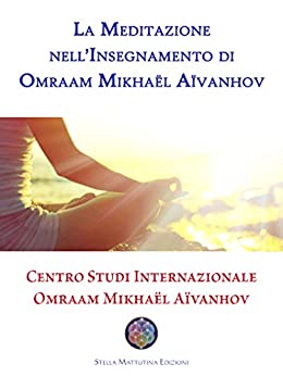 La Meditazione nell’Insegnamento di Omraam Mikhaël Aïvanhov (Misli 2016 – III)