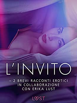 L’invito – 2 brevi racconti erotici in collaborazione con Erika Lust