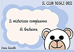 Il misterioso compleanno di Gedeone (Il club degli orsi Vol. 1)