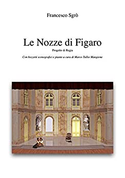 Le Nozze di Figaro: Progetto di Regia (Saggi)