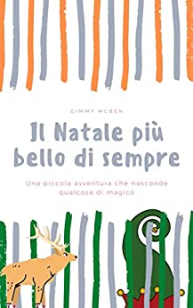 IL NATALE PIU’ BELLO DI SEMPRE: Una piccola avventura che nasconde qualcosa di magico.