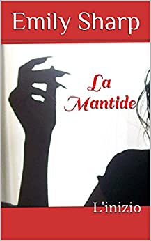 La Mantide: L’inizio