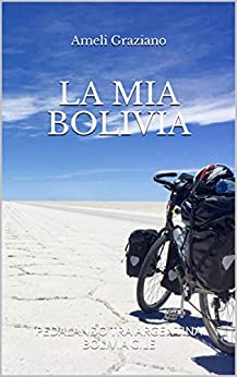 LA MIA BOLIVIA: PEDALANDO TRA ARGENTINA BOLIVIA CILE