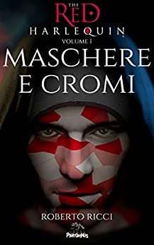 Maschere e Cromi (The Red Harlequin Volume 1)