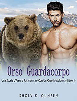 Orso Guardacorpo: Una Storia d'Amore Paranormale Con Un Orso Mutaforma (Libro 1)