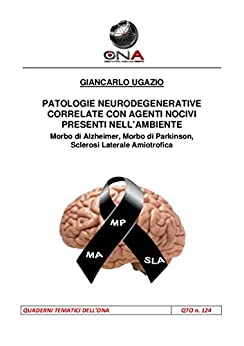 Patologie neurodegenerative correlate con agenti nocivi presenti nell’ambiente (QTO Vol. 124)