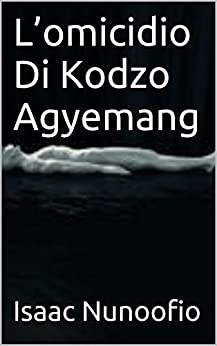 L’omicidio Di Kodzo Agyemang