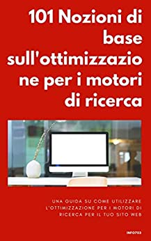 101 Nozioni di base sull'ottimizzazione per i motori di ricerca: una guida su come utilizzare l'ottimizzazione per i motori di ricerca per il tuo sito web