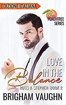 Love in the Balance : Edizione Italiana (The Peachtree Series – Edizione Italiana Vol. 2)