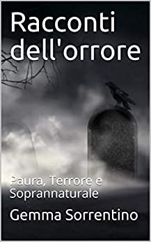 Racconti dell’orrore: Paura, Terrore e Soprannaturale