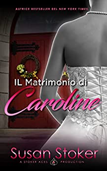 Il Matrimonio di Caroline (Armi & Amor Vol. 4)