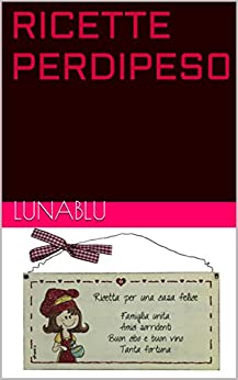 RICETTE PERDIPES0 (RICETTE PERDI PESO Vol. 1)