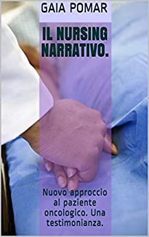 Il nursing narrativo.: Nuovo approccio al paziente oncologico. Una testimonianza.