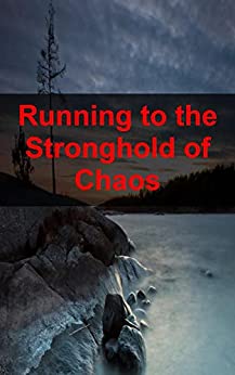 Running to the Stronghold of Chaos