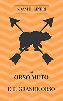 Orso Muto e il Grande Orso (Le avventure di Orso Muto Vol. 1)