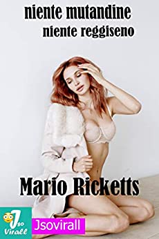 niente mutandine niente reggiseno: (Una storia Erotica lesbica di Mario Ricketts)