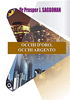 OCCHI D’ORO, OCCHI ARGENTO