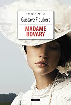 Madame Bovary: Ediz. integrale (Grandi Classici Vol. 6)
