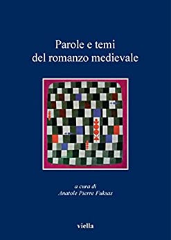 Parole e temi del romanzo medievale (I libri di Viella Vol. 70)