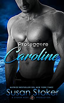 Proteggere Caroline (Armi & Amor Vol. 1)