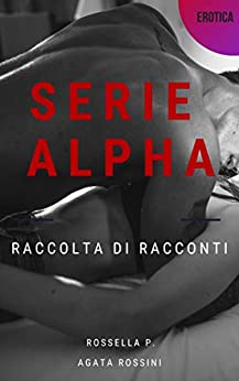 Serie Alpha – Raccolta di racconti: Maschi Alfa Rough Sex