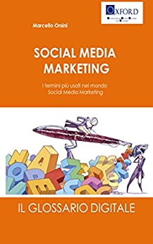 SOCIAL MEDIA MARKETING: I termini più usati nel mondo Social Media Marketing (Web Marketing Vol. 3)