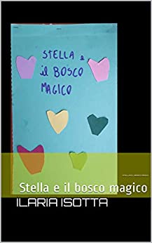 Stella e il bosco magico: Stella e il bosco magico (Ilaria)