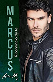 Marcus – Ricomincio da te: #TheKanebrothersseries 3