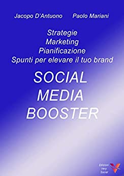 SOCIAL MEDIA BOOSTER - STANDARD: Strategie, marketing, pianificazione e spunti per elevare il tuo brand