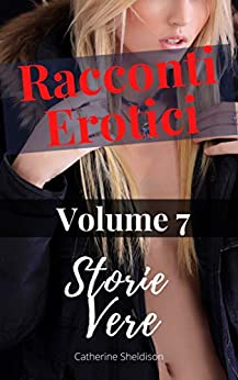 Racconti Erotici: Storie Vere Volume: 7