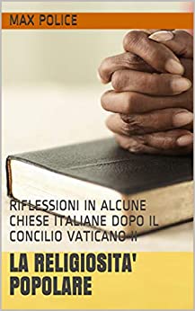 LA RELIGIOSITA’ POPOLARE: RIFLESSIONI IN ALCUNE CHIESE ITALIANE DOPO IL CONCILIO VATICANO II