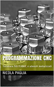 Programmazione CNC : Tornitura ISO/FANUC e utensili motorizzati