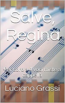 Salve, Regina: Per coro a 4 voci miste a cappella (Antologia corale Vol. 2)