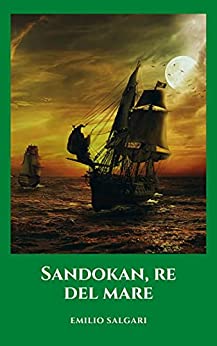 Sandokan, re del mare: Le storie di questo mitico personaggio di Salgari in un classico d'avventura