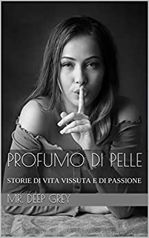 PROFUMO DI PELLE: RACCONTI EROTICI – VOLUME 1