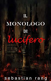 il monologo di Lucifero: la versione della storia che non è mai stata raccontata