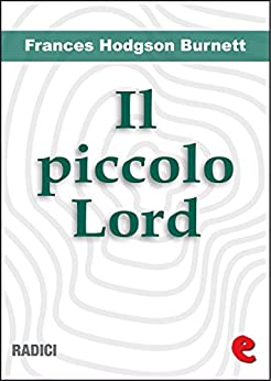 Il Piccolo Lord (Little Lord Fauntleroy) (Radici)