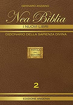 NEA BIBLIA – I NUOVI LIBRI VOL. 2 : DIZIONARIO DELLA SAPIENZA DIVINA (SAPIENZA DIVINA da CHIESA a FURBIZIA)