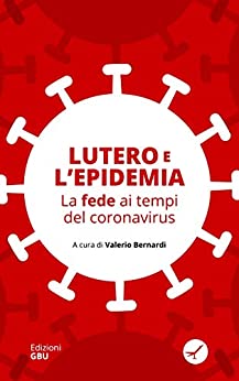 Lutero e l'epidemia: La fede ai tempi del coronavirus (Pensiero)