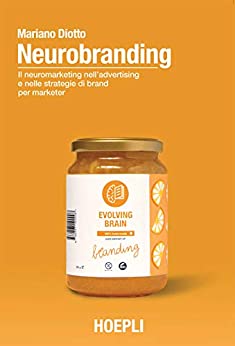 Neurobranding: Il neuromarketing nell’advertising e nelle strategie di brand per i marketer