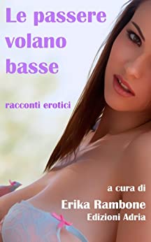 Le passere volano basse – racconti erotici