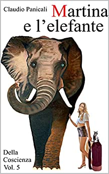 Martina e l’elefante: Vol. 5 Dela Coscienza (Della Coscienza)
