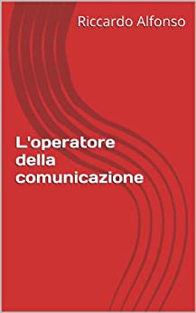 L’operatore della comunicazione (giornali e giornalismo Vol. 1)