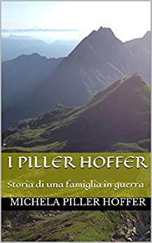 I Piller Hoffer: Storia di una famiglia in guerra