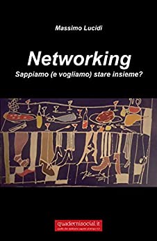 Networking: Sappiamo (e vogliamo) stare insieme? (Quaderni social Vol. 2)