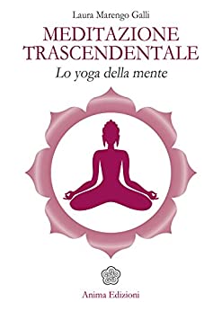 Meditazione Trascendentale: Lo yoga della mente