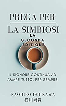 Prega per la simbiosi La seconda edizione: Il Signore continua ad amare tutto, per sempre