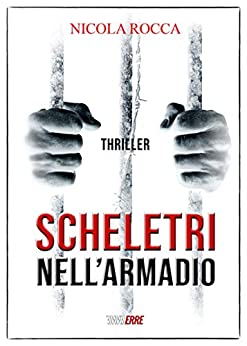 SCHELETRI NELL'ARMADIO: (Roberto Marazzi Vol. 1) Romanzo Thriller