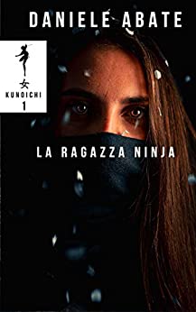 La Ragazza Ninja: Libro-game Libro-gioco (Kunoichi Vol. 1)